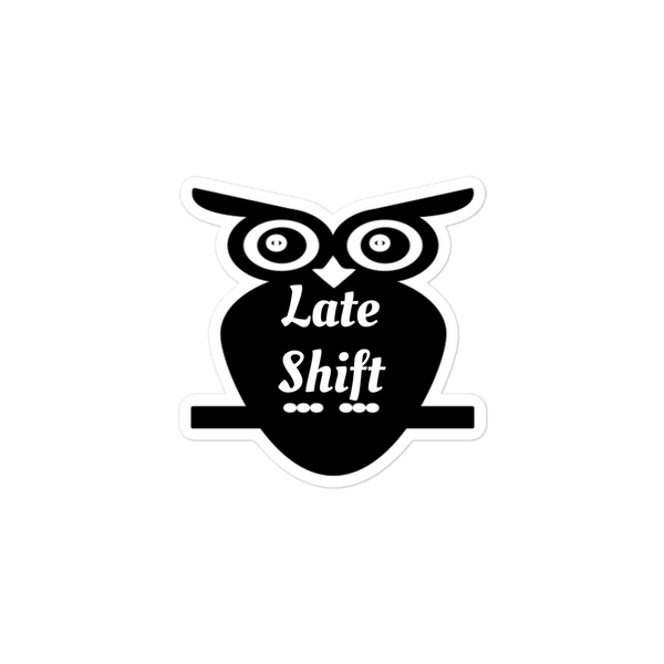 Late Shift Sticker